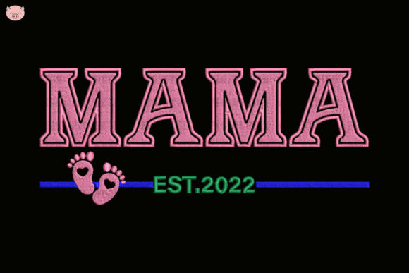 Mama Est 2022 Embroidery Design
